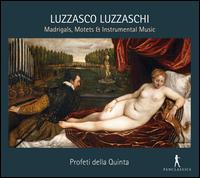 Luzzasco Luzzaschi: Madrigals, Motets & Intrumental Music - Profeti della Quinta