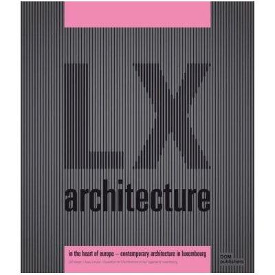 LX Architecture - Meyer, Ulf, and Linster, Alain