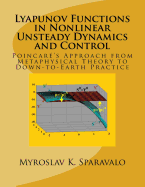 Lyapunov Functions in Nonlinear Unsteady Dynamics and Control: Poincar's Approach from Metaphysical Theory to Down-to-Earth Practice
