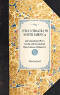 LYELL'S TRAVELS IN NORTH AMERICA and Canada and Nova Scotia with Geological Observations (Volume 2)
