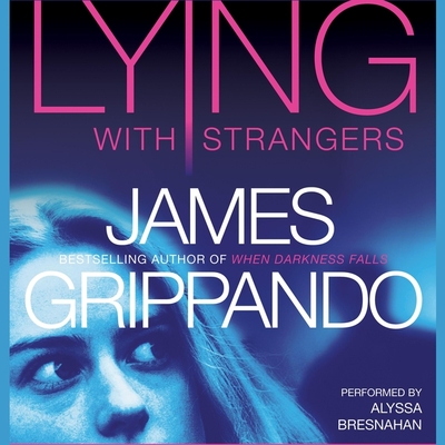 Lying with Strangers - Grippando, James, and Bresnahan, Alyssa (Read by)