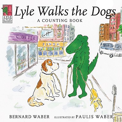 Lyle, Lyle, Crocodile: Lyle Walks the Dogs - Waber, Bernard
