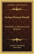 Lyman Pierson Powell, pathfinder in education and religion
