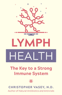 Lymph Health: The Key to a Strong Immune System