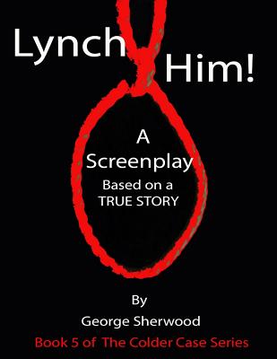 Lynch Him! - Sherwood, George