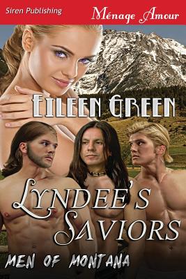 Lyndee's Saviors [Men of Montana] (Siren Publishing Menage Amour) - Green, Eileen
