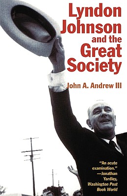 Lyndon Johnson and the Great Society - Andrew, John A, III