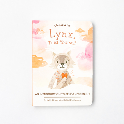 Lynx, Trust Yourself: An Introduction to Self-Expression - Oriard, Kelly, and Christensen, Callie, and Thomson, Theresa (Illustrator)