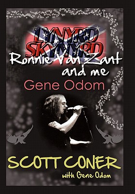 Lynyrd Skynyrd, Ronnie Van Zant, and Me ... Gene Odom - Coner, Scott