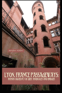 Lyon, France Passageways: Roman Aqueduct of Gier, Traboules and Bridges