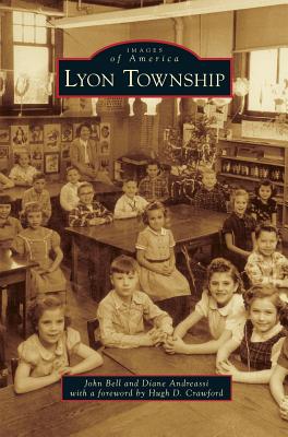 Lyon Township - Bell, John, and Andreassi, Diane, and Crawford, Hugh D (Foreword by)