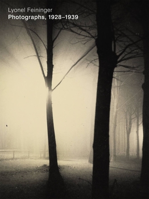 Lyonel Feininger: Photographs 1928-1939 - Harvard Art Museum (Editor)