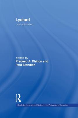 Lyotard: Just Education - Dhillon, Pradeep (Editor), and Standish, Paul (Editor)