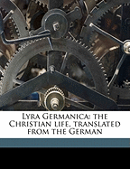 Lyra Germanica: The Christian Life, Translated from the German