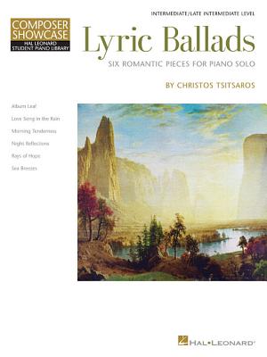 Lyric Ballads: Six Romantic Pieces for Piano Solo: Intermediate/Late Intermediate Level - Tsitsaros, Christos (Composer)