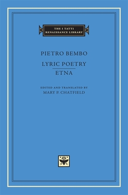 Lyric Poetry. Etna - Bembo, Pietro, and Chatfield, Mary P. (Edited and translated by), and Radice, Betty (Translated by)