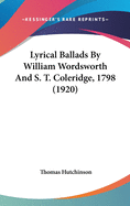 Lyrical Ballads By William Wordsworth And S. T. Coleridge, 1798 (1920)