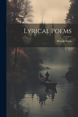 Lyrical Poems - Ibsen, Henrik