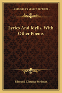 Lyrics and Idylls, with Other Poems