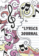 Lyrics Journal: Music Lyric Journal - 7"x10" With 108 Pages - Lined Ruled Journal For Writing and Inspiration Note - Notebook For Gifts: Lyrics Journal