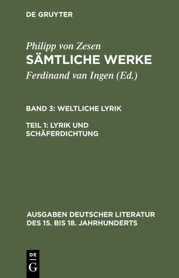 Lyrik Und Sch?ferdichtung - Zesen, Philipp Von, and Ingen, Ferdinand Van (Editor)