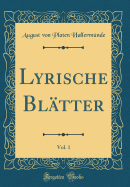 Lyrische Bl?tter, Vol. 1 (Classic Reprint)