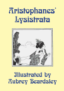 Lysistrata: Illustrated by Aubrey Beardsley