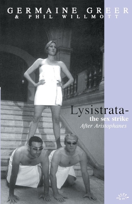 Lysistrata: The Sex Strike - Greer, Germaine