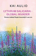 Lythrum salicaria - Global Invader: Factors behind Purple loosestrife's success