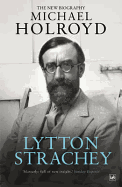 Lytton Strachey: The New Biography