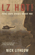 LZ Hot!: Flying South Africa's Border War