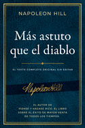 Ms Astuto Que El Diablo (Outwitting the Devil): El Texto Completo Original Sin Editar; El Autor de Piense Y Hgase Rico, El Libro Sobre El xito de Mayor Venta