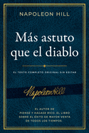 Ms Astuto Que El Diablo (Outwitting the Devil(r)): El Texto Completo Original Sin Editar; El Autor de Piense Y Hgase Rico, El Libro Sobre El xito de Mayor Venta