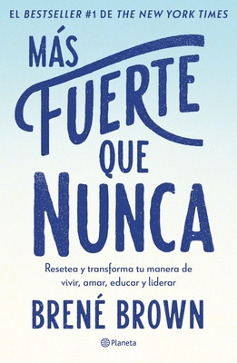 Ms Fuerte Que Nunca / Rising Strong: How the Ability to Reset Transforms the Way We Live, Love, Parent, and Lead (Spanish Edition) - Brown, Bren