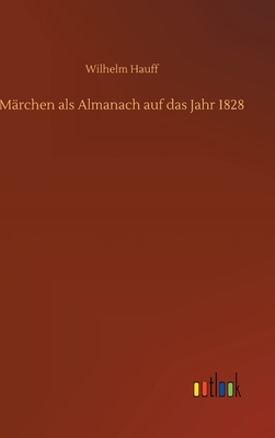 Mrchen als Almanach auf das Jahr 1828 - Hauff, Wilhelm