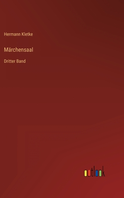 Mrchensaal: Dritter Band - Kletke, Hermann