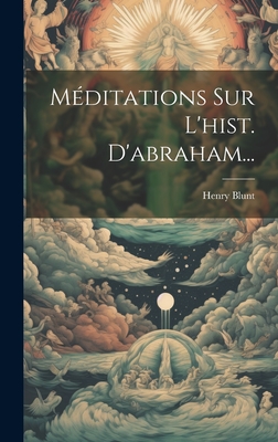 Mditations Sur L'hist. D'abraham... - Blunt, Henry