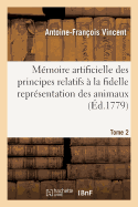 Mmoire Artificielle Des Principes Relatifs  La Fidelle Reprsentation Des Animaux, Tome 2: Tant En Peinture Qu'en Sculpture. Premire Partie Concernant Le Cheval