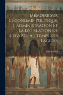 Mmoire Sur L'conomie Politique, L'administration Et La Lgislation De L'gypte, Au Temps Des Lagides