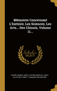 Mmoires Concernant L'histoire, Les Sciences, Les Arts... Des Chinois, Volume 11...