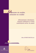 Mmoires de Conflits, Mmoires En Conflits: Affrontements Identitaires, Tensions Politiques Et Luttes Symboliques Autour Du Pass