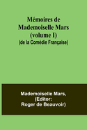 Mmoires de Mademoiselle Mars (volume I) (de la Comdie Franaise)