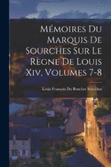 Mmoires Du Marquis De Sourches Sur Le Rgne De Louis Xiv, Volumes 7-8