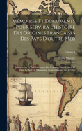 Mmoires et documents pour servir l'histoire des origines francaises des pays d'outre-mer: Dcouvertes et tablissements des Francais dans l'ouest et dans le sud de l'Amrique Septentrionale (1614-1754); Volume 4