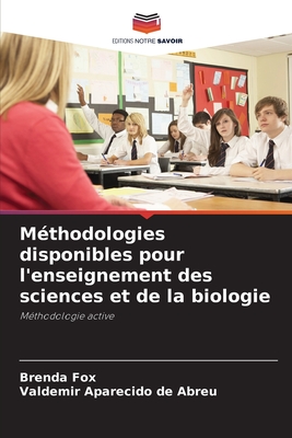 Mthodologies disponibles pour l'enseignement des sciences et de la biologie - Fox, Brenda, and Aparecido de Abreu, Valdemir