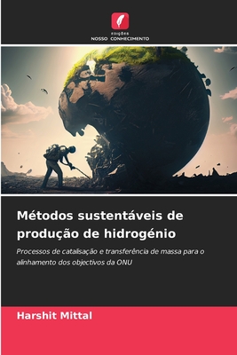 Mtodos sustentveis de produo de hidrognio - Mittal, Harshit