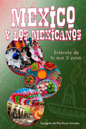 Mxico y los mexicanos: Entrate de lo que S pas