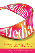 Mbius Media: Popular Culture, Folklore, and the Folkloresque