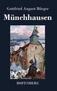 Mnchhausen: Wunderbare Reisen zu Wasser und zu Lande Feldzge und lustige Abenteuer des Freiherrn von Mnchhausen, wie er dieselben bei der Flasche im Zirkel seiner Freunde selbst zu erzhlen pflegt