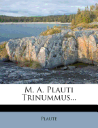 M. A. Plauti Trinummus...